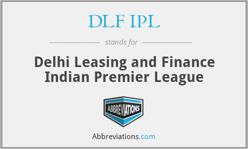 DLF IPL - Delhi Leasing and Finance Indian Premier League